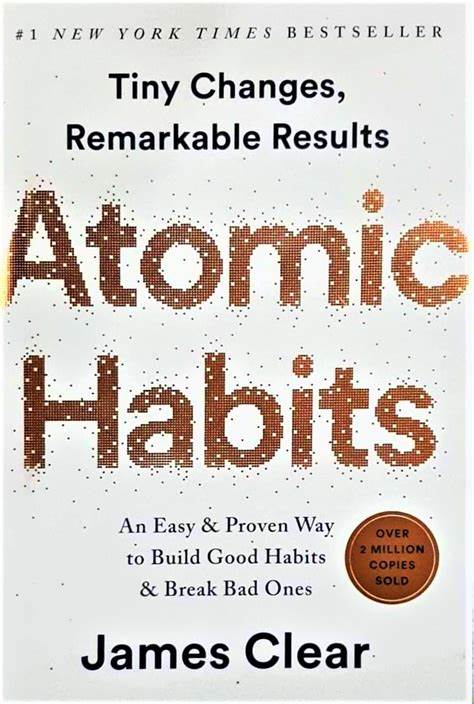 Atomic Habits: An Easy & Proven Way To Build Good Habits And Break Bad Ones